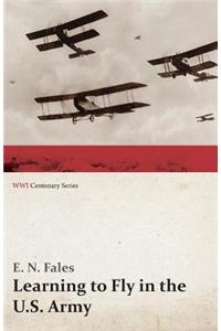 Learning to Fly in the U.S. Army (Wwi Centenary Series)