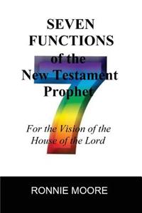 Seven Functions of the New Testament Prophet: for the vision of the House of the Lord