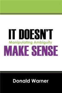 It Doesn't Make Sense