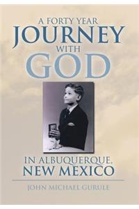 Forty Year Journey with God in Albuquerque, New Mexico