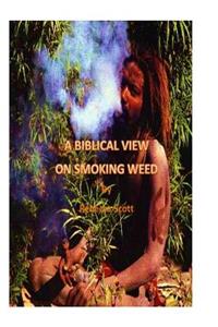 A Biblical View on Smoking Weed