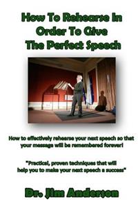 How To Rehearse In Order To Give The Perfect Speech