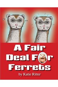 Fair Deal for Ferrets