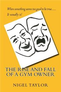 The rise and fall of a Gym owner