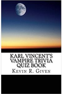 Karl Vincents Vampire Trivia Quiz Book: A Look at Vampires in the Visual Media