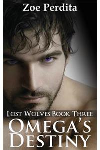 Omega's Destiny (Lost Wolves Book Three)