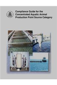 Compliance Guide for the Concentrated Aquatic Animal Production Point Source Category