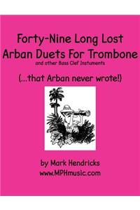 Forty-Nine Long Lost Arban Duets For Trombone (...that Arban never wrote!)