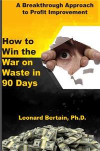 How to Win the War on Waste in 90 Days