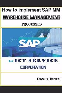 How to Implement SAP MM- Warehosue Management Processes for ICT service Corporation