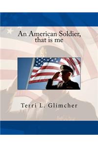 An American Soldier, that is me