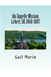 Qu'Appelle Mission Lebret, SK 1868-1887