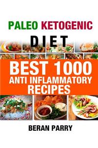 Paleo Ketogenic Best 1000 Anti - Inflammatory Recipes