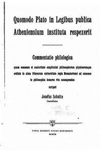 Quomodo Plato in Legibus publica Atheniensium instituta respexerit