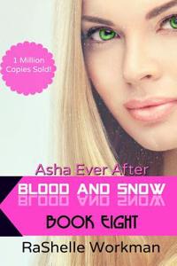 Blood and Snow 8: ASHA Ever After