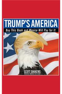 Trump's America: Buy This Book and Mexico Will Pay for It