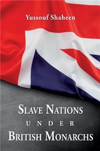 Slave Nations under British Monarchs