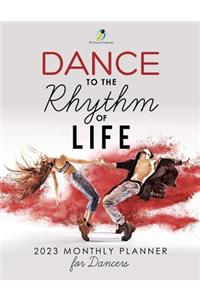 Dance to the Rhythm of Life: 2023 Monthly Planner for Dancers