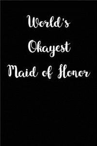 World's Okayest Maid of Honor: Blank Lined Journal