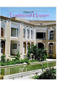 Traditional Houses: Volume 2 (Main Features of the Indigenous Architecture of Iran)