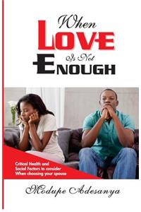 When Love Is Not Enough