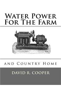 Water Power For The Farm and Country Home