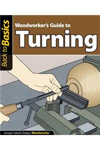 Woodworker's Guide to Turning: Straight Talk for Today's Woodworker