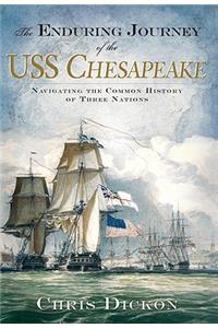 Enduring Journey of the USS Chesapeake: Navigating the Common History of Three Nations