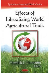 Effects of Liberalizing World Agricultural Trade