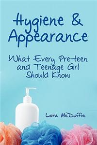 Hygiene & Appearance, What Every Preteen and Teenage Girl Should Know