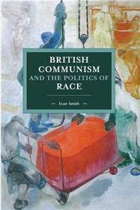 British Communism And The Politics Of Race