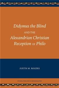 Didymus the Blind and the Alexandrian Christian Reception of Philo