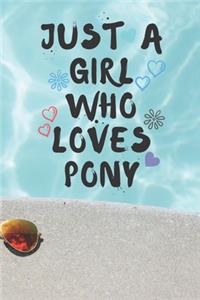Just A Girl Who Loves PONY