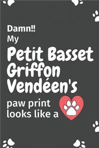 Damn!! my Petit Basset Griffon Vendéen's paw print looks like a