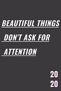 Beautiful Things Don't Ask For Attention