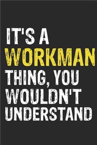 It's A WORKMAN Thing, You Wouldn't Understand Gift for WORKMAN Lover, WORKMAN Life is Good Notebook a Beautiful