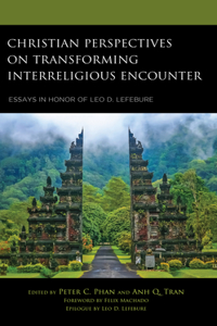 Christian Perspectives on Transforming Interreligious Encounter