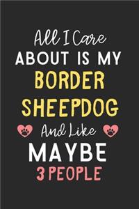 All I care about is my Border Sheepdog and like maybe 3 people