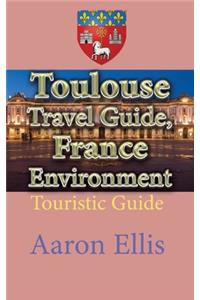 Toulouse Travel Guide, France Environment