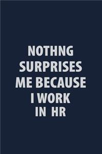 Nothing Surprises Me Because I work in HR