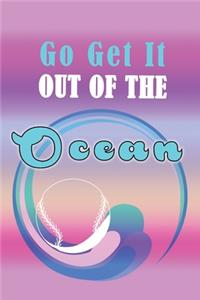Go Get It Out Of The Ocean