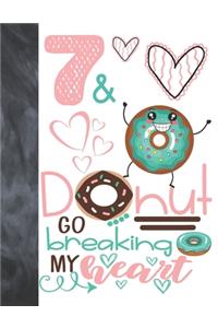 7 & Donut Go Breaking My Heart