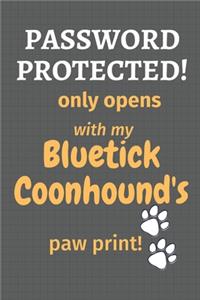 Password Protected! only opens with my Bluetick Coonhound's paw print!
