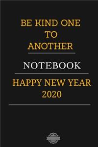 Be Kind One to Another Notebook Happy New Year 2020