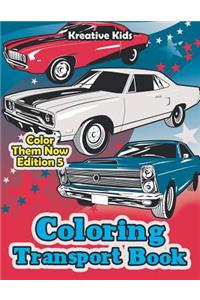 Coloring Transport Book - Color Them Now Edition 5