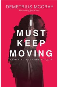 I Must Keep Moving