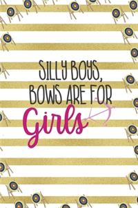 Silly Boys, Bows Are For Girls