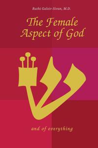 The Female Aspect of God and of everything