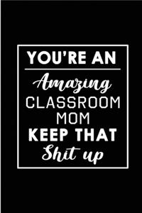 You're An Amazing Classroom Mom. Keep That Shit Up.