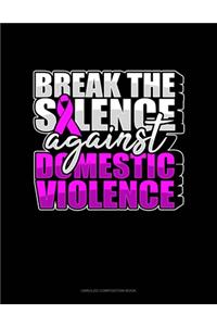 Break The Silence Against Domestic Violence